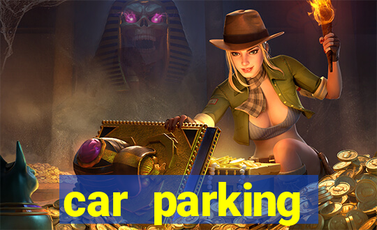car parking dinheiro infinito e tudo desbloqueado